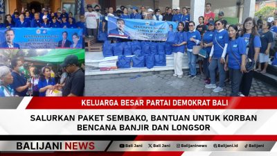 Keluarga Besar Partai Demokrat Bali Salurkan Paket Sembako, Bantuan Untuk Korban Bencana Banjir Dan Longsor