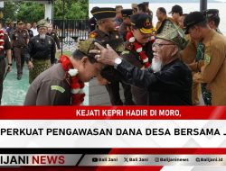 Kejati Kepri Hadir di Moro, Perkuat Pengawasan Dana Desa Bersama JPN