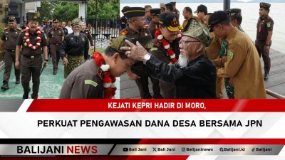 Kejati Kepri Hadir di Moro, Perkuat Pengawasan Dana Desa Bersama JPN