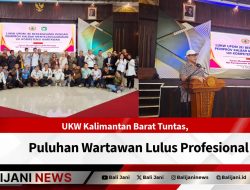 UKW Kalimantan Barat Tuntas, Puluhan Wartawan Lulus Profesional