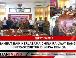 Bupati Satria Sambut Baik Kerjasama China Railway Bangun Infrastruktur di Nusa Penida