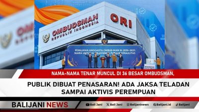 Nama-Nama Tenar Muncul di 36 Besar Ombudsman, Publik Dibuat Penasaran! Ada Jaksa Teladan Sampai Aktivis Perempuan