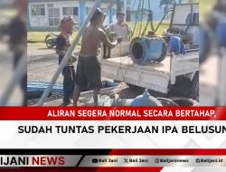 Aliran Segera Normal Secara Bertahap, Sudah Tuntas Pekerjaan IPA Belusung