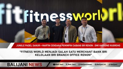 Fitness World Menjadi Salah Satu Merchant Bank BRI Kelolaan BRI Branch Office Renon