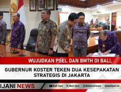Wujudkan PSEL dan BMTH di Bali, Gubernur Koster Teken Dua Kesepakatan Strategis di Jakarta