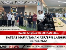 Kasus SHM 682 Hebohkan Riau, Satgas Mafia Tanah ATR/BPN Langsung Bergerak!
