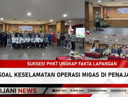 Sukses! PHKT Ungkap Fakta Lapangan Soal Keselamatan Operasi Migas di Penajam