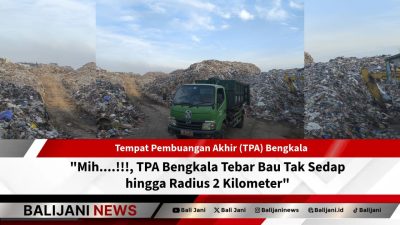 Mih….!!!, TPA Bengkala Tebar Bau Tak Sedap hingga Radius 2 Kilometer