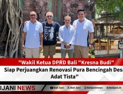 Wakil Ketua DPRD Bali “Kresna Budi” Siap Perjuangkan Renovasi Pura Bencingah Desa Adat Tista