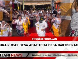 Prosesi Piodalan Pura Pucak Desa Adat Tista Desa Baktiseraga