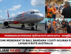 Penerbangan Perdana Jetstar Rute Newcastle – Denpasar Resmi Mendarat di Bali, Bandara I Gusti Ngurah Rai Layani 9 Rute Australia