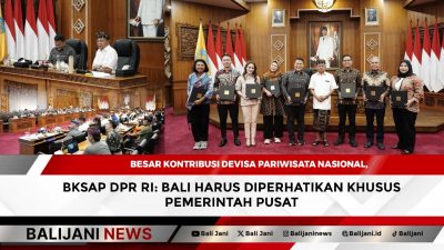 Besar Kontribusi Devisa Pariwisata Nasional, BKSAP DPR RI: Bali harus Diperhatikan Khusus Pemerintah Pusat