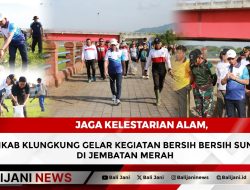 Jaga Kelestarian Alam, Pemkab Klungkung Gelar Kegiatan Bersih Bersih Sungai di Jembatan Merah