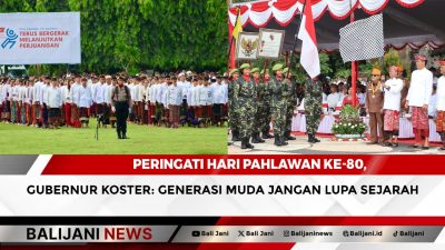 Peringati Hari Pahlawan ke-80, Gubernur Koster: Generasi Muda Jangan Lupa Sejarah