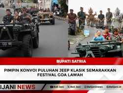 Bupati Satria Pimpin Konvoi Puluhan Jeep Klasik Semarakkan Festival Goa Lawah