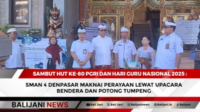 Sambut Hut Ke-80 PGRI dan Hari Guru Nasional 2025 : SMAN 4 Denpasar Maknai Perayaan Lewat Upacara Bendera dan Potong Tumpeng
