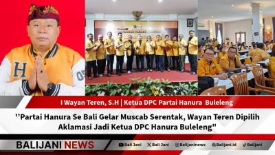 Partai Hanura Se Bali Gelar Muscab Serentak, Wayan Teren Dipilih Aklamasi Jadi Ketua DPC Hanura Buleleng