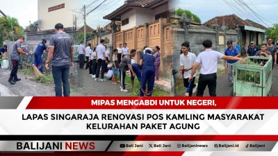 IMIPAS Mengabdi Untuk Negeri, Lapas Singaraja Renovasi Pos Kamling Masyarakat Kelurahan Paket Agung