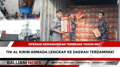 Operasi Kemanusiaan Terbesar Tahun Ini? TNI AL Kirim Armada Lengkap ke Daerah Terdampak!