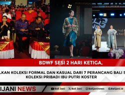 BDWF Sesi 2 Hari Ketiga, Tampilkan Koleksi Formal dan Kasual dari 7 Perancang Bali serta Koleksi Pribadi Ibu Putri Koster