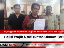 Kejanggalan Kepailitan Sing Ken Ken Beach Hotel and Residences, Polisi Wajib Usut Tuntas Oknum Terlibat