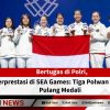 Bertugas di Polri, Berprestasi di SEA Games: Tiga Polwan Bawa Pulang Medali