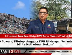 TPA Suwung Ditutup, Anggota DPR RI Nengah Senantara : Minta Ikuti Aturan Hukum