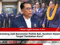 Buleleng Jadi Barometer Politik Bali, NasDem Pasang Target Tambahan Kursi