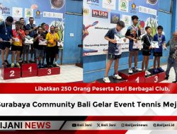 Libatkan 250 Orang Peserta Dari Berbagai Club, Surabaya Community Bali Gelar Event Tennis Meja