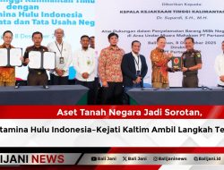 Aset Tanah Negara Jadi Sorotan, Pertamina Hulu Indonesia–Kejati Kaltim Ambil Langkah Tegas