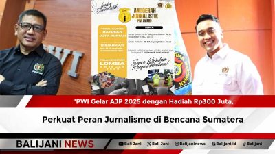 PWI Gelar AJP 2025 dengan Hadiah Rp300 Juta, Perkuat Peran Jurnalisme di Bencana Sumatera