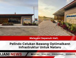 Melayani Sepenuh Hati, Pelindo Celukan Bawang Optimalkann Infrastruktur Untuk Nataru