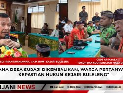 Dana Desa Sudaji Dikembalikan, Warga Pertanyakan Kepastian Hukum Kejari Buleleng