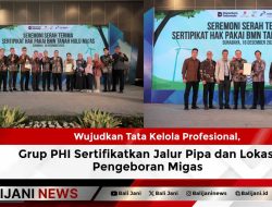 Wujudkan Tata Kelola Profesional, Grup PHI Sertifikatkan Jalur Pipa dan Lokasi Pengeboran Migas