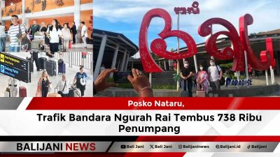 Posko Nataru, Trafik Bandara Ngurah Rai Tembus 738 Ribu Penumpang
