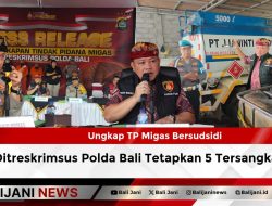 Ungkap TP Migas Bersubsidi Ditreskrimsus Polda Bali Tetapkan 5 Tersangka