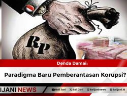 Denda Damai: Paradigma Baru Pemberantasan Korupsi?