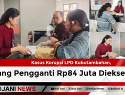 Kasus Korupsi LPD Kubutambahan, Uang Pengganti Rp84 Juta Dieksekusi