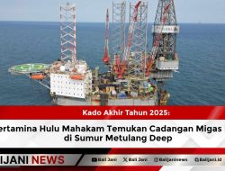 Kado Akhir Tahun 2025: Pertamina Hulu Mahakam Temukan Cadangan Migas Baru di Sumur Metulang Deep