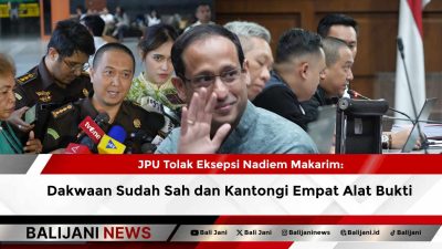 JPU Tolak Eksepsi Nadiem Makarim: Dakwaan Sudah Sah dan Kantongi Empat Alat Bukti