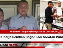Kontraktor Tagih Pembayaran ke Dinas PUPR, Kinerja Pemkab Bogor Jadi Sorotan Publik