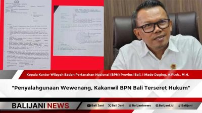 Penyalahgunaan Wewenang, Kakanwil BPN Bali Terseret Hukum