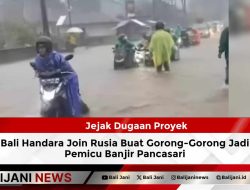 Jejak Dugaan Proyek Bali Handara Join Rusia Buat Gorong-Gorong Jadi Pemicu Banjir Pancasari