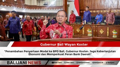 Penambahan Penyertaan Modal ke BPD Bali, Gubernur Koster: Jaga Keberlanjutan Ekonomi dan Memperkuat Peran Bank Daerah