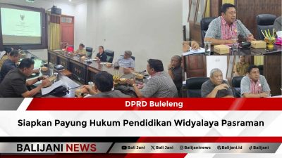 DPRD Buleleng Siapkan Payung Hukum Pendidikan Widyalaya Pasraman