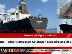 Bermuatan Light Crude Oil, Kapal Tanker Rampasan Kejaksaan Siap Dilelang di Batam