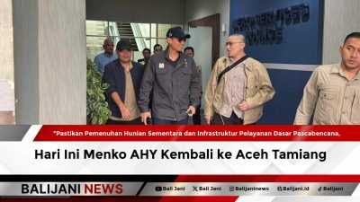 Pastikan Pemenuhan Hunian Sementara dan Infrastruktur Pelayanan Dasar Pascabencana, Hari Ini Menko AHY Kembali ke Aceh Tamiang