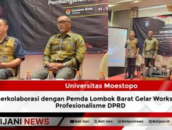 Universitas Moestopo Berkolaborasi dengan Pemda Lombok Barat Gelar Workshop Profesionalisme DPRD