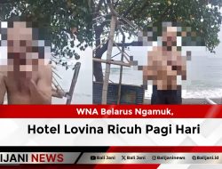 WNA Belarus Ngamuk, Hotel Lovina Ricuh Pagi Hari