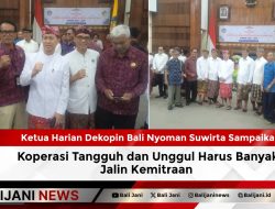 Ketua Harian Dekopin Bali Nyoman Suwirta Sampaikan, Koperasi Tangguh dan Unggul Harus Banyak Jalin Kemitraan